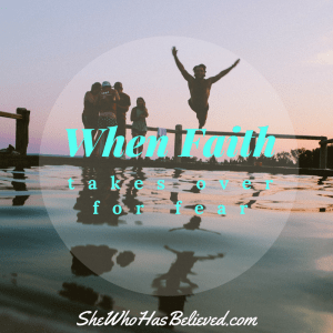 When Faith Takes Over for Fear